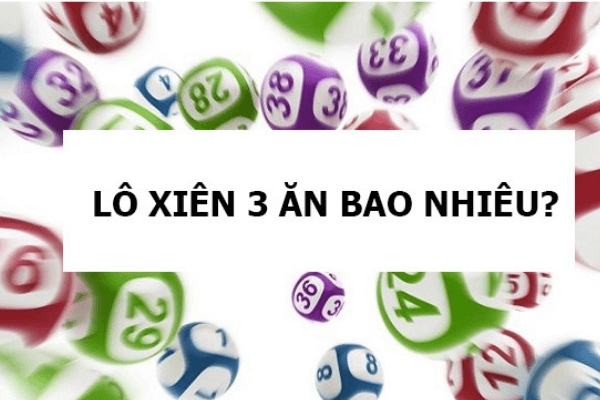 lo xien 3 an bao nhieu